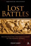 Lost Battles: Reconstructing the Great Clashes of the Ancient World - Philip Sabin