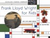 Frank Lloyd Wright for Kids: His Life and Ideas, 21 Activites (For Kids series) - Kathleen Thorne-Thomsen