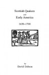 Scottish Quakers and Early America, 1650-1700 - David Dobson