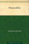 Hunnenblut (German Edition) - Wilhelm Jensen