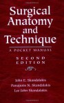 Surgical Anatomy and Technique: A Pocket Manual - John E. Skandalakis, Panajiotis N. Skandalakis, Lee J. Skandalakis