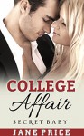 ROMANCE: College Affair: (Bad Boy Secret Baby Pregnancy Romance) (New Adult Contemporary Romance) - Jane Price