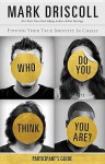 Who Do You Think You Are? Participant's Guide: Finding Your True Identity in Christ - Mark Driscoll