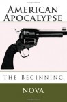 American Apocalypse: The Beginning (Beginnings) - Nova