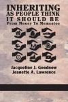 Inheriting as People Think It Should Be: From Money to Mementos - Jacqueline J Goodnow, Jeanette a Lawrence