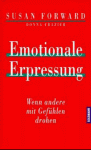 Emotionale Erpressung - Susan Forward, Donna Frazier