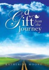 A Gift from the Journey - Katherine Moore