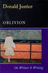 Oblivion: On Writers & Writing - Donald Justice