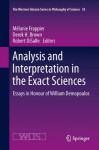 Analysis and Interpretation in the Exact Sciences: Essays in Honour of William Demopoulos: 78 (The Western Ontario Series in Philosophy of Science) - Melanie Frappier, Robert DiSalle, Derek H. Brown