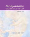 Biodynamic Craniosacral Therapy, Volume Five - Michael J. Shea