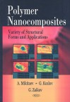 Polymer Nanocomposites: Variety and Structural Forms and Applications - A. Mikitaev, G. Kozlov, G. Zaikov