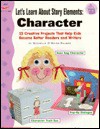 Let's Learn about Story Elements: Character: 15 Creative Projects That Help Kids Become Better Readers and Writers - Michelle O'Brien-Palmer, O'Brien-Palmer, Heidi Stephens