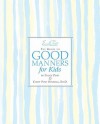 Emily Post's the Guide to Good Manners for Kids - Cindy Post Senning, Steve Björkman