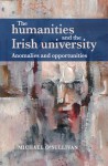 The Humanities and the Irish University: Anomalies and Opportunities - Michael O'Sullivan