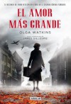 El amor más grande. La historia de amor más conmovedora de la Segunda Guerra Mundial (Spanish Edition) - Olga Watkins