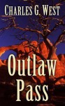 Outlaw Pass - Charles G. West