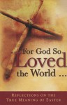 For God So Loved the World... - Christian Art Gifts