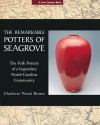 The Remarkable Potters of Seagrove: The Folk Pottery of a Legendary North Carolina Community - Charlotte V. Brown