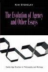 The Evolution of Agency and Other Essays - Kim Sterelny