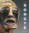 Songye: The Formidable Statuary of Central Africa - Francois Neyt