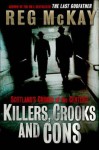 Killers, Crooks And Cons: Scotland's Crimes Of The Century - Reg McKay