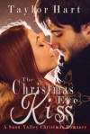 The Christmas Eve Kiss: A Snow Valley Christmas Romance - Taylor Hart