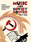 Music and Soviet Power, 1917-1932 - Marina Frolova-walker, Jonathan Walker