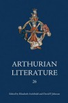 Arthurian Literature XXVI - Elizabeth Archibald, David F. Johnson