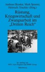 Rustung, Kriegswirtschaft Und Zwangsarbeit Im "Dritten Reich": Im Auftrag Von Mtu Aero Engines Und BMW Group - Andreas Heusler, Mark Spoerer, Helmuth Trischler