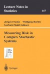 Measuring Risk in Complex Stochastic Systems - Jürgen Franke, Wolfgang Karl Härdle, Gerhard Stahl