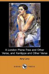 A London Plane-Tree and Other Verse, and Xantippe and Other Verse (Dodo Press) - Amy Levy