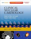 Clinical Nuclear Cardiology: State of the Art and Future Directions [With Access Code] - Barry L. Zaret, George Beller