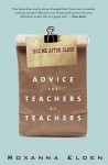 See Me After Class: Advice for Teachers by Teachers - Roxanna Elden