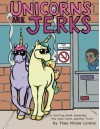 Unicorns Are Jerks: A Coloring Book Exposing the Cold, Hard, Sparkly Truth - Theo Lorenz