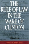 The Rule of Law in the Wake of Clinton - Roger Pilon