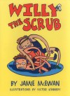 Willy The Scrub (Young Reader Fiction) - Jamie McEwan, Victor Kennedy