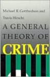 A General Theory of Crime - Michael Gottfredson, Travis Hirschi