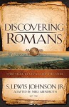 Discovering Romans: Spiritual Revival for the Soul - S. Lewis Johnson, Mike Abendroth