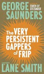 The Very Persistent Gappers of Frip - George Saunders, Lane Smith