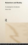 Relativism and Reality: A Contemporary Introduction - Robert Kirk, Kirk Robert