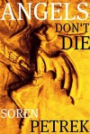 Angels Don't Die - Soren Paul Petrek