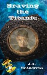 Braving the Titanic (A Tossed through Time Adventure) - Jennifer McAndrews