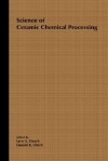 Science of Ceramic Chemical Processing - L.L. Hench, Larry L. Hench