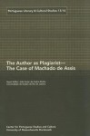 Portuguese Literary & Cultural Studies 13/14: The Author as Plagiarist - The Case of Machado de Assis - João Cezar de Castro Rocha