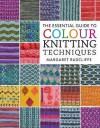 The Essential Guide To Colour Knitting Techniques - Margaret Radcliffe