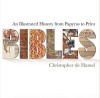 Bibles: An Illustrated History from Papyrus to Print - Christopher De Hamel