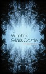 The Witches of the Glass Castle - Gabriella Lepore