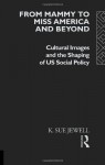 From Mammy to Miss America and Beyond: Cultural Images and the Shaping of Us Social Policy - K. Sue Jewell