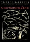 Cross-Shattered Christ: Meditations on the Seven Last Words - Stanley Hauerwas