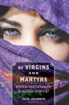 Of Virgins and Martyrs: Women and Sexuality in Global Conflict - David Jacobson